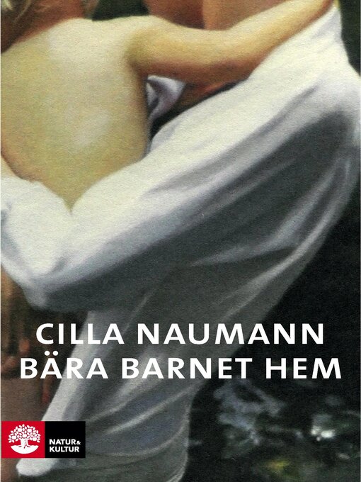 Titeldetaljer för Bära barnet hem av Cilla Naumann - Tillgänglig